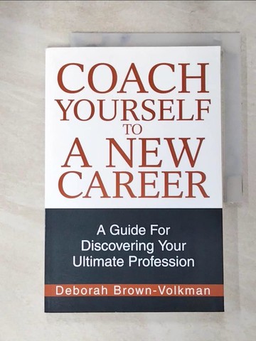 【書寶二手書T4／財經企管_JLT】Coach Yourself To A New Career: A Guide For Discovering Your Ultimate Profession_Brown-Volkman, Deborah
