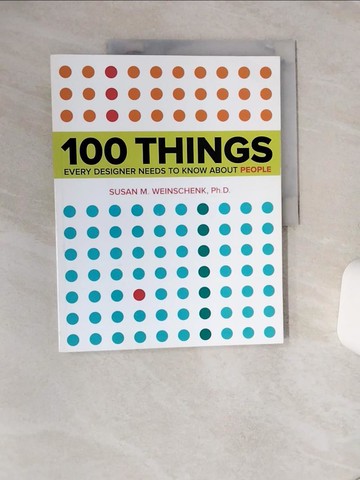 【書寶二手書T7／網路_QGV】100 Things Every Designer Needs to Know About People_Weinschenk, Susan, Ph.D.
