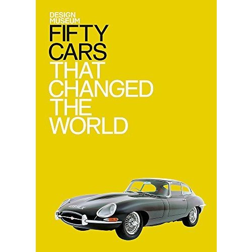 Fifty Cars That Changed the World Changed the World)