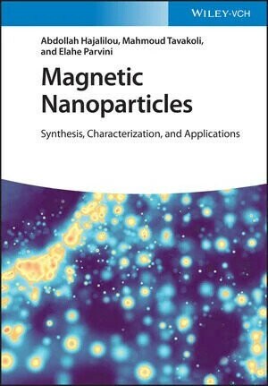 MAGNETIC NANOPARTICLES - SYNTHESIS, CHARACTERIZATION AND APPLICATIONS (1版) HAJALILOU 2022 John Wiley
