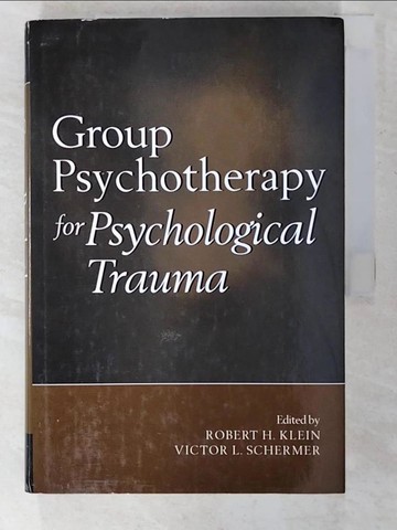 【書寶二手書T5／心理_UJL】Group Psychotherapy for Psychological Trauma_Klein, Robert H. (EDT)/ Schermer, Victor L. (EDT)