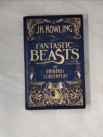 【書寶二手書T9／原文小說_Z1Z】Fantastic Beasts and Where to Find Them: The Original Screenplay_J.K. Rowling