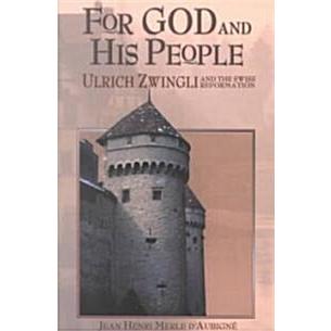 For God and His People: Ulrich Zwingli and the Swiss Reformation (Paperback)