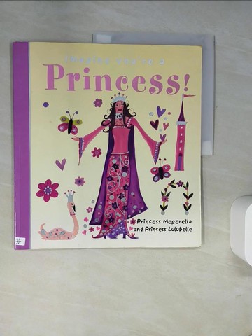 【書寶二手書T2／少年童書_UE9】Imagine You’re a: Princess!_Meg & Lucy