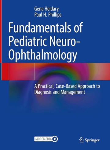 Fundamentals of Pediatric Neuro-Ophthalmology 1/e Gena Heidary, Paul H. Phillips 2024 Springer