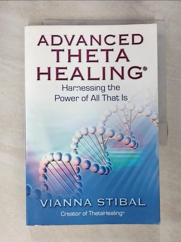 【書寶二手書T9／心靈成長_T2C】Advanced ThetaHealing: Harnessing the Power of All That Is_Stibal, Vianna