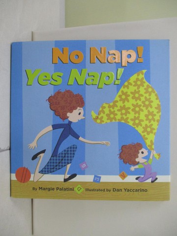 【書寶二手書T9／少年童書_T99】No Nap! Yes Nap!_Palatini, Margie/ Yaccarino, Dan (ILT)