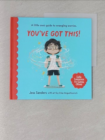 【書寶二手書T1／少年童書_YWJ】Life Lessons for Little Ones: You've Got This : (A little one's guide to wrangling worries)_Sanders, Jess