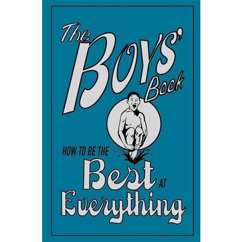 The Boys' Book: How to be the Best at Everything