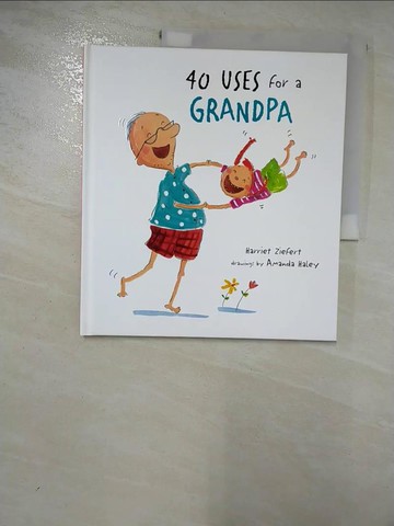【書寶二手書T6／少年童書_R8S】40 Uses for a Grandpa_Ziefert, Harriet/ Haley, Amanda (ILT)