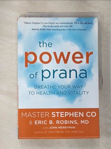 【書寶二手書T9／養生_T5L】The Power of Prana: Breathe Your Way to Health and Vitality_Co, Stephen/ Robins, Eric B., M.D./ Merryman, John (CON)