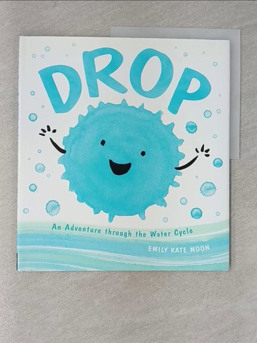 【書寶二手書T1／少年童書_YVB】Drop: An Adventure Through the Water Cycle_Moon, Emily Kate
