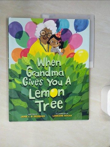 【書寶二手書T9／少年童書_TXJ】When Grandma Gives You a Lemon Tree_Deenihan, Jamie L. B./ Rocha, Lorraine (ILT)