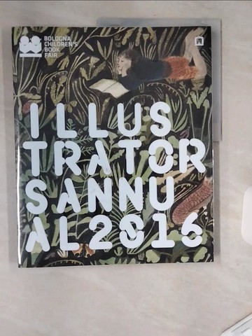 【書寶二手書T6／設計_TXS】Illustrators annual 2016：插畫屆奧斯卡歡慶50周年 波隆納世界插畫大展_Bouchet Francine,  錢佳緯