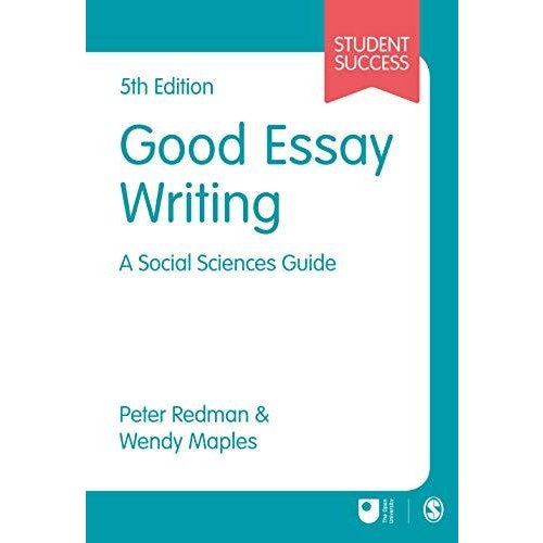 Good Essay Writing: A Social Sciences Guide (Student Success)