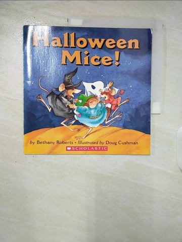 【書寶二手書T2／少年童書_DXP】Halloween mice!_by Bethany Roberts; illustrated by Doug Cushman