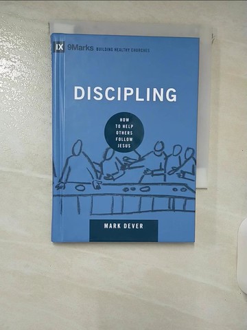 【書寶二手書T9／宗教_RGL】Discipling: How to Help Others Follow Jesus_Dever, Mark