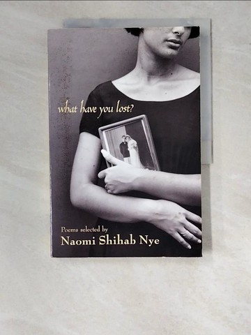 【書寶二手書T4／原文書_SDK】What Have You Lost?_Nye, Naomi Shihab (EDT)/ Nye, Michael (ILT)
