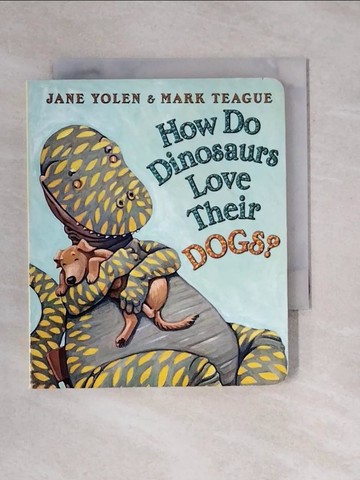 【書寶二手書T1／少年童書_X8H】How Do Dinosaurs Love Their Dogs?_Yolen, Jane/ Teague, Mark (ILT)