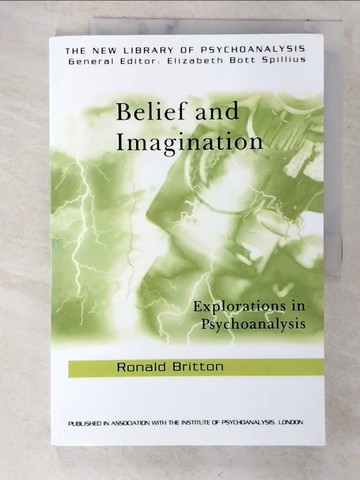 【書寶二手書T7／心理_T5L】Belief and Imagination: Explorations in Psychoanalysis_Britton, Ronald