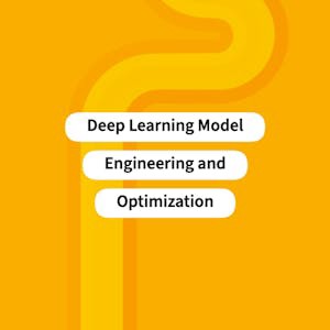 Deep Learning Model Engineering and Optimization