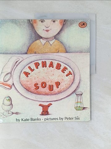 【書寶二手書T1／少年童書_Y5V】Alphabet soup_by Kate Banks ; pictures by Peter Sis.