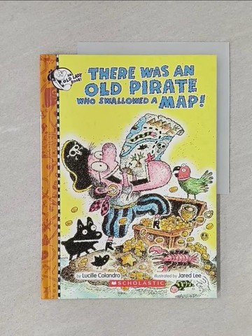 【書寶二手書T1／少年童書_YTF】There Was an Old Pirate Who Swallowed a Map!_Colandro, Lucille/ Lee, Jared D. (ILT)