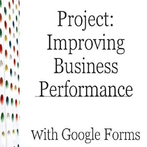 Improve Business Performance with Google Forms