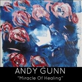 Andy Gunn Miracle Of Healing[MSMCD171]