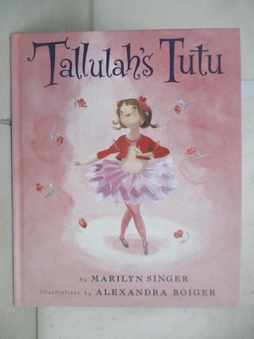 【書寶二手書T3／少年童書_T48】Tallulah’s Tutu_Singer, Marilyn/ Boiger, Alexandra (ILT)