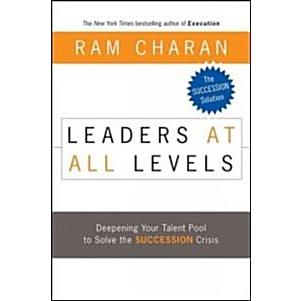 Leaders at All Levels: Deepening Your Talent Pool to Solve the Succession Crisis (Hardcover)