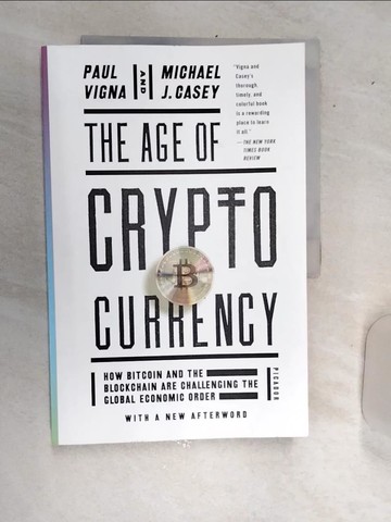 【書寶二手書T6／投資_SJG】The Age of Cryptocurrency: How Bitcoin and the Blockchain Are Challenging the Global Economic Order_Vigna, Paul/ Casey, Michael J.