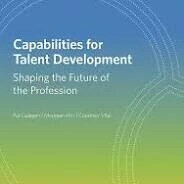 Capabilities for Talent Development: Shaping the Future of the Profession (1版) Pat Galagan 2019 ATD