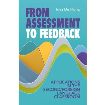 From Assessment to Feedback: Applications in the Second Foreign Language Classroom