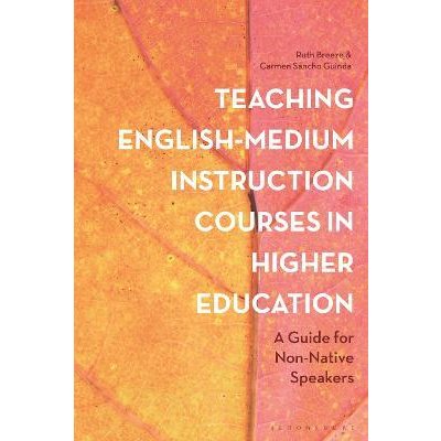 Teaching English-Medium Instruction Courses in Higher Education: A Guide for Non-Native Speakers