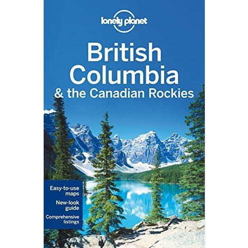 Lonely Planet British Columbia  the Canadian Rockies