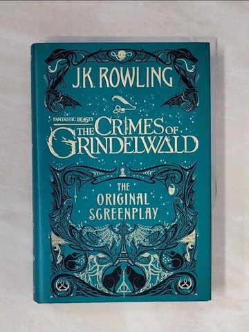 【書寶二手書T8／原文小說_XP8】Fantastic Beasts the Crimes of Grindelwald: The Original Screenplay_Rowling, J. K./ MinaLima (ILT)