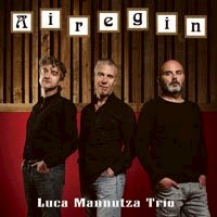 路卡．曼努查三重奏：艾瑞金 Luca Mannutza Trio: Airegin (CD) 【Venus】