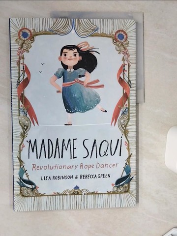 【書寶二手書T2／少年童書_TRJ】Madame Saqui: Revolutionary Rope Dancer_Green, Rebecca