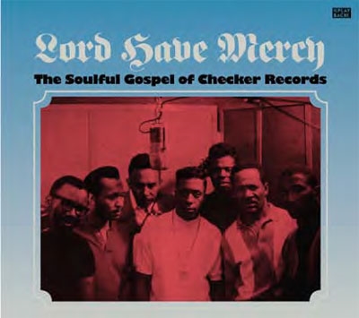 Lord Have Mercy： The Soulful Gospel Of Checker Records[PBR4401]