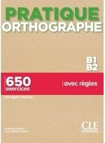 Pratique Orthographe B1/B2, Livre + Corrigés  Chollet  CLE