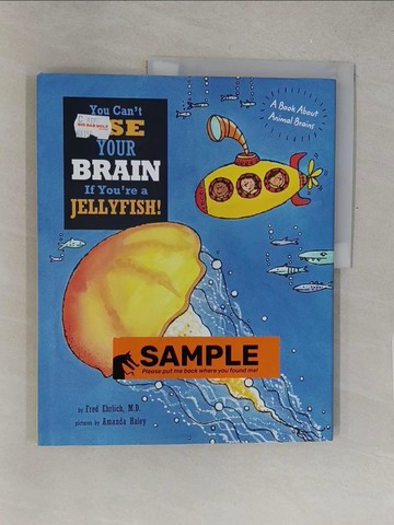 【書寶二手書T1／少年童書_Y4H】You Can’t Use Your Brain If You’re a Jellyfish!_Ehrlich, Fred, M.D./ Haley, Amanda (ILT)