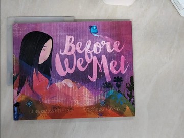【書寶二手書T9／少年童書_TTT】Before We Met_Melmed, Laura Krauss/ Tsong, Jing Jing (ILT)