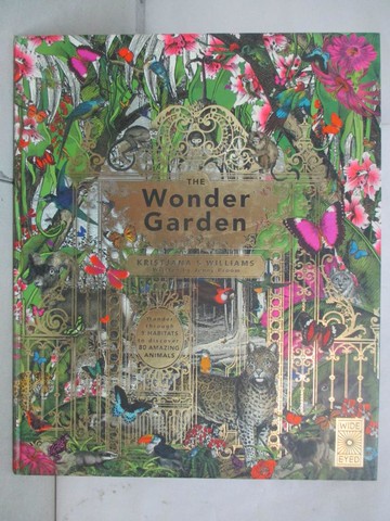 【書寶二手書T1／兒童文學_FG6】The Wonder Garden: Wander through the world’s wildest habitats and discover more than 80 amazing animals_Kristjana S Williams,Jenny Broom