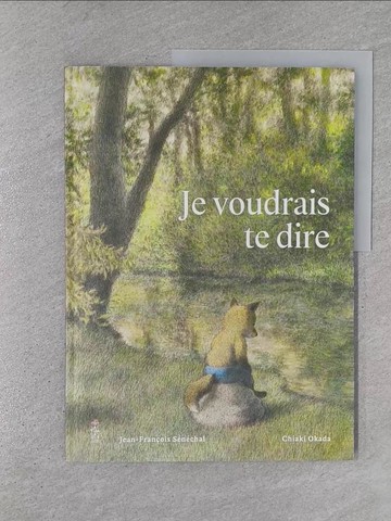 【書寶二手書T8／少年童書_ZBH】JE VOUDRAIS TE DIRE_SENECHAL JEAN-FRANCOIS