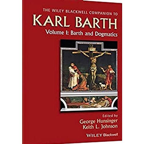 Wiley Blackwell Companion to Karl Barth (Wiley Blackwell Companions to Reli