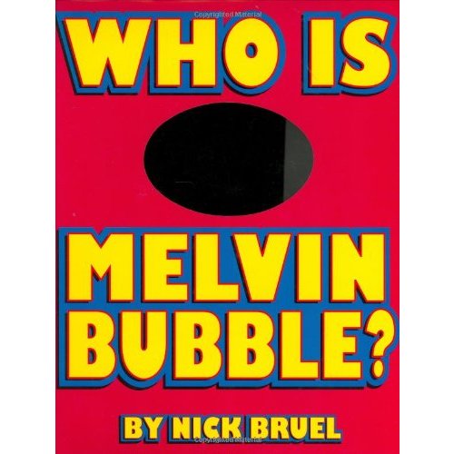 Who Is Melvin Bubble?