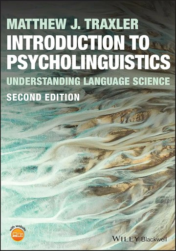 INTRODUCTION TO PSYCHOLINGUISTICS - UNDERSTANDING LANGUAGE SCIENCE, 2ND EDITION 2/e TRAXLER 2023 John Wiley