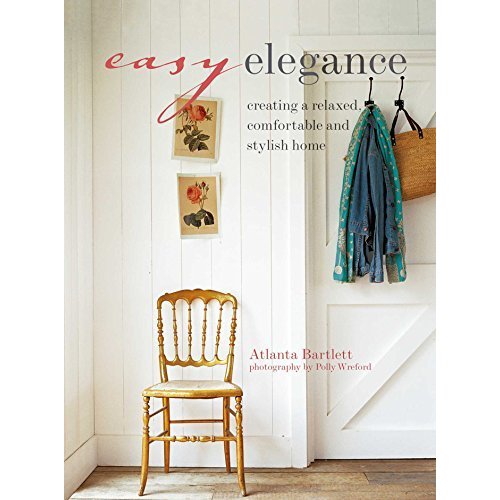 Easy Elegance: Creating a relaxed  comfortable  and stylish home