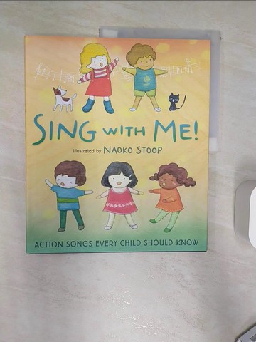 【書寶二手書T9／少年童書_R3L】Sing With Me!: Action Songs Every Child Should Know_Stoop, Naoko